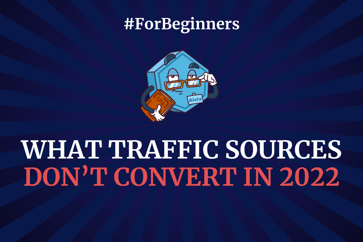 Traffic sources you should not work with in 2022